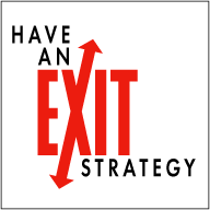 Have an Exit Strategy