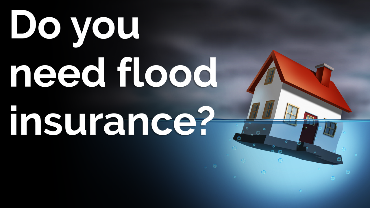 Here's why you need flood insurance