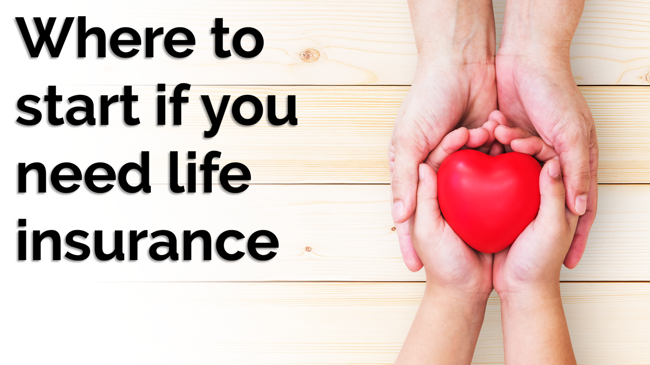 Where to start if you need life insurance
