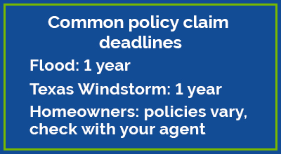 Common policy claim deadlines: flood, 60 days; windstorm, 1 year; homeowners, check with your agent