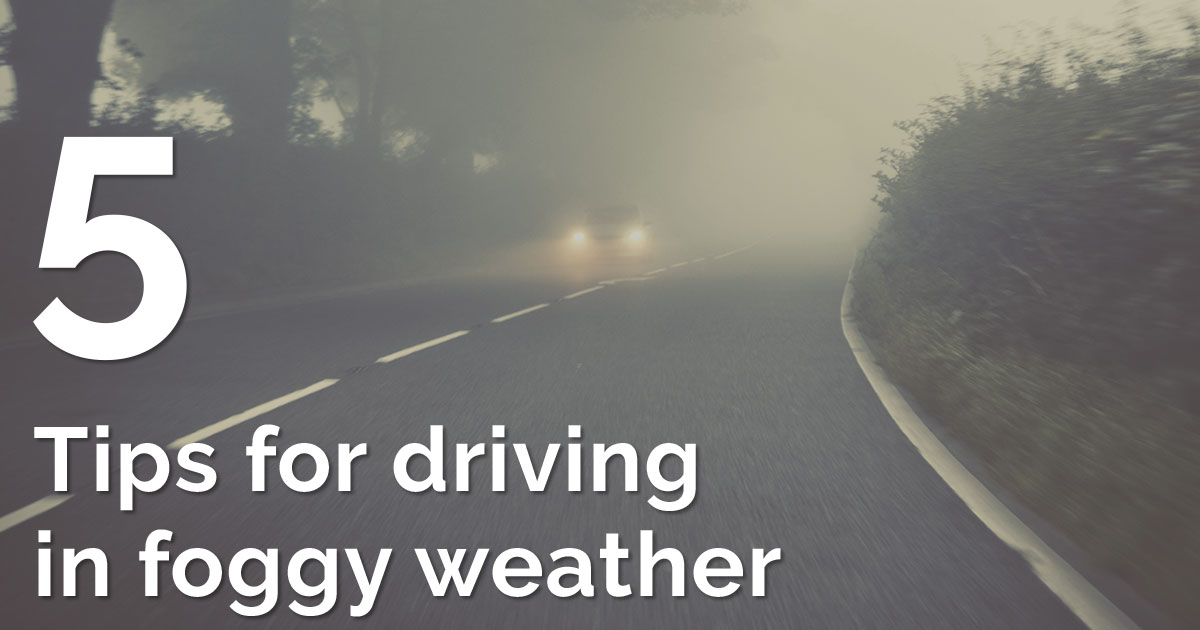 Tips for driving in fog - A Recap of key tips for driving in fog
