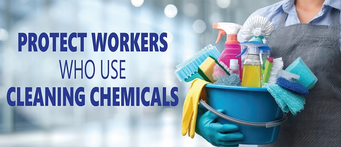 Protect workers who use cleaning chemicals